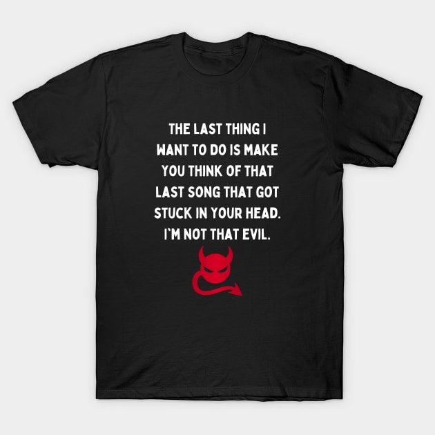 Don't Think About That Song Stuck In Your Head T-Shirt by ZombieTeesEtc
